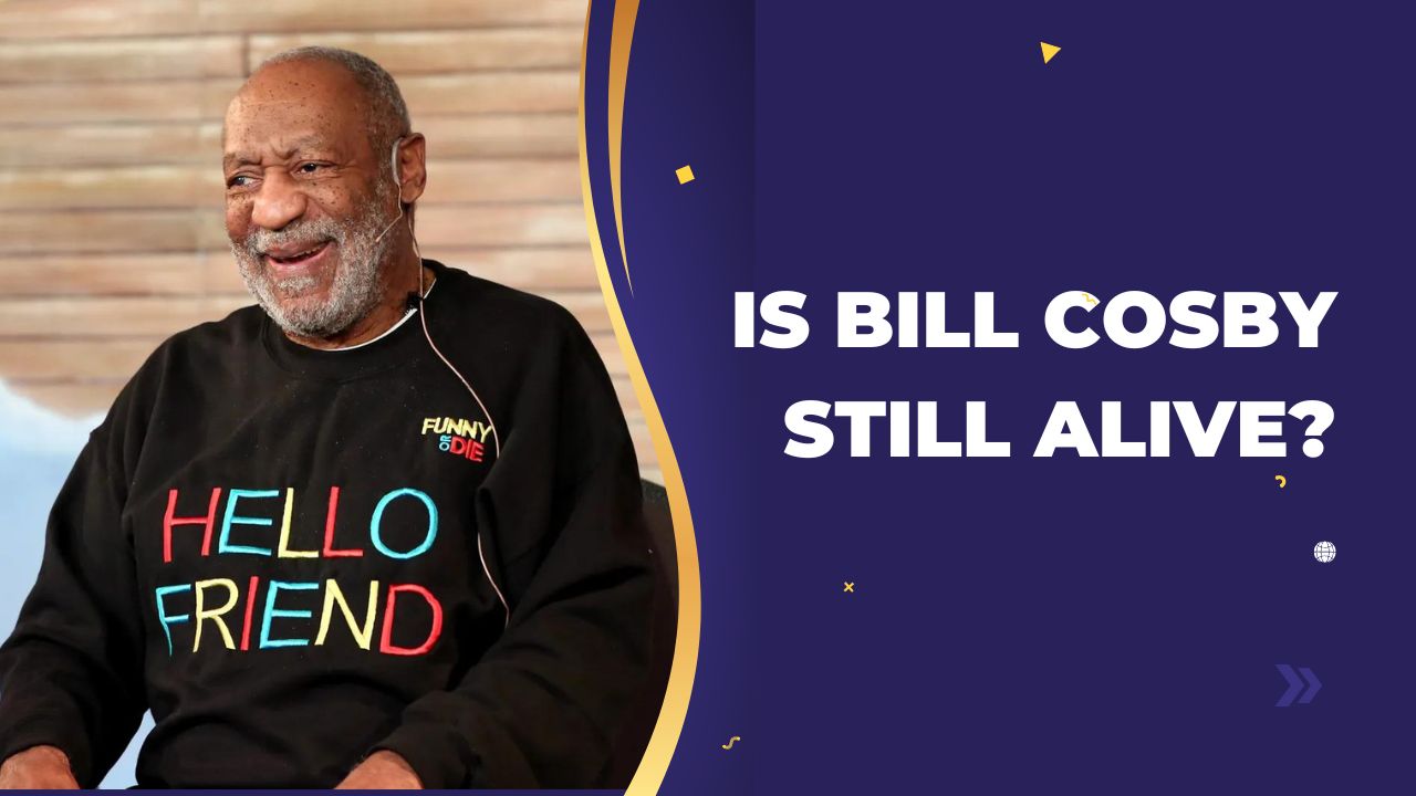 Is Bill Cosby Still Alive