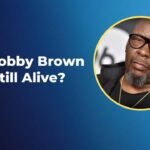 Is Bobby Brown Still Alive