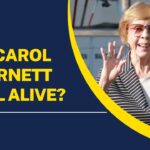 Is Carol Burnett Still Alive