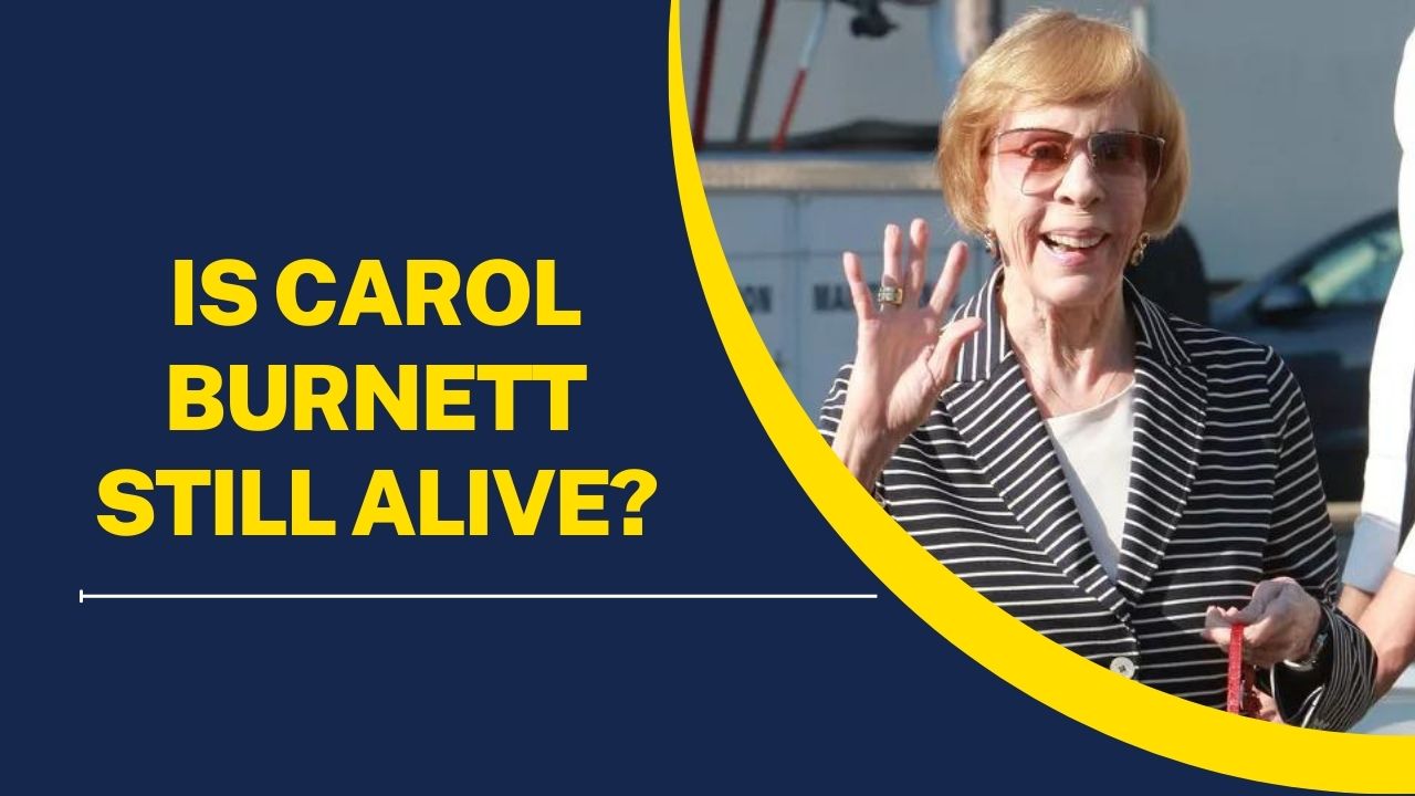 Is Carol Burnett Still Alive