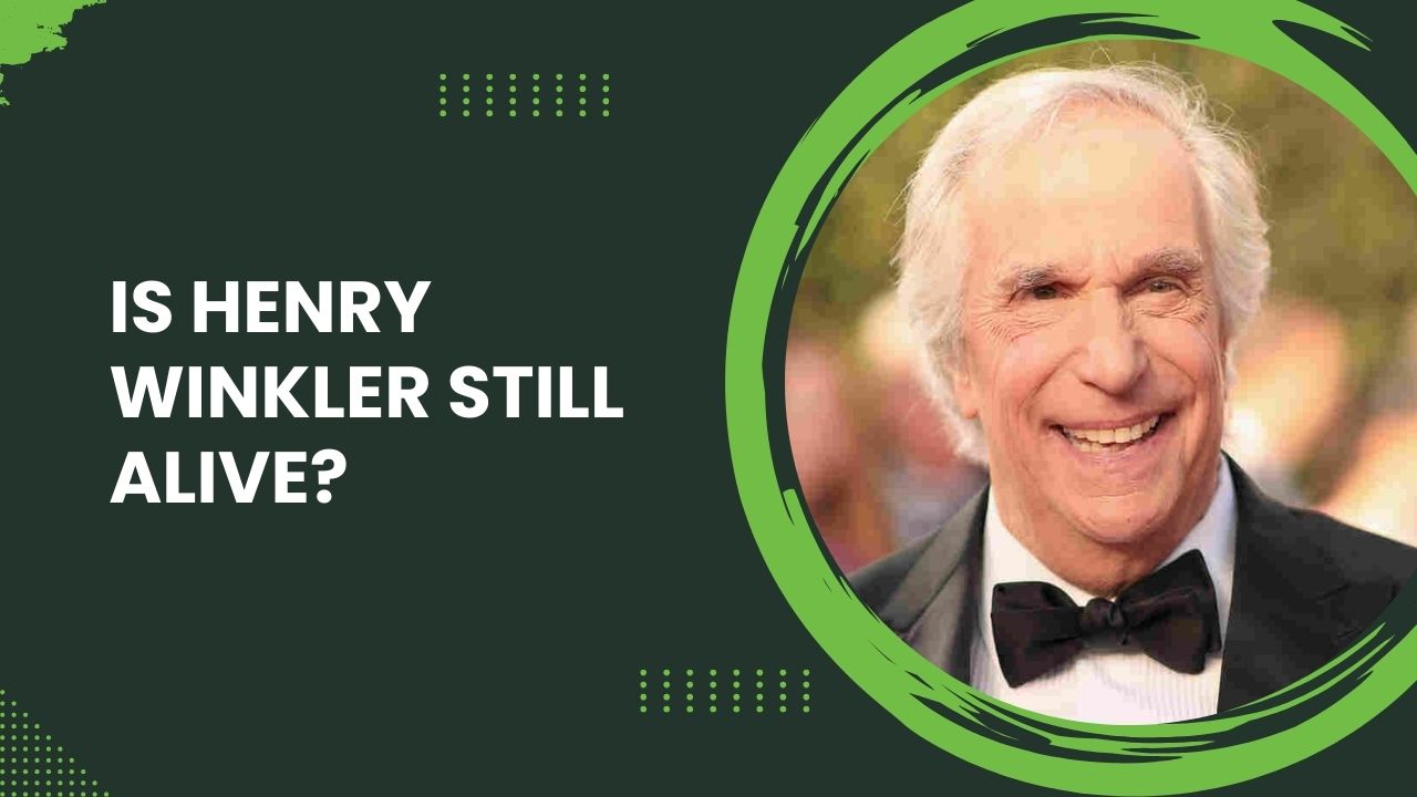 Is Henry Winkler Still Alive or Dead Today 2024?