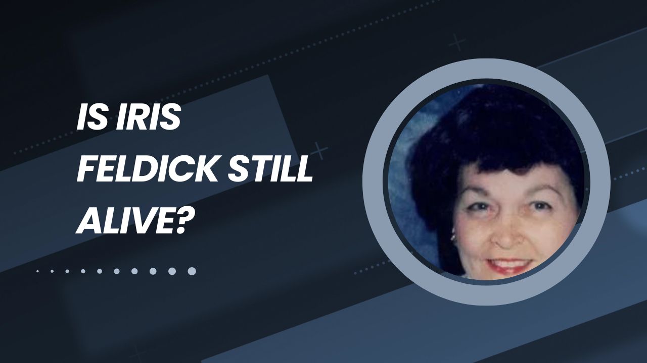 Is Iris Feldick Still Alive