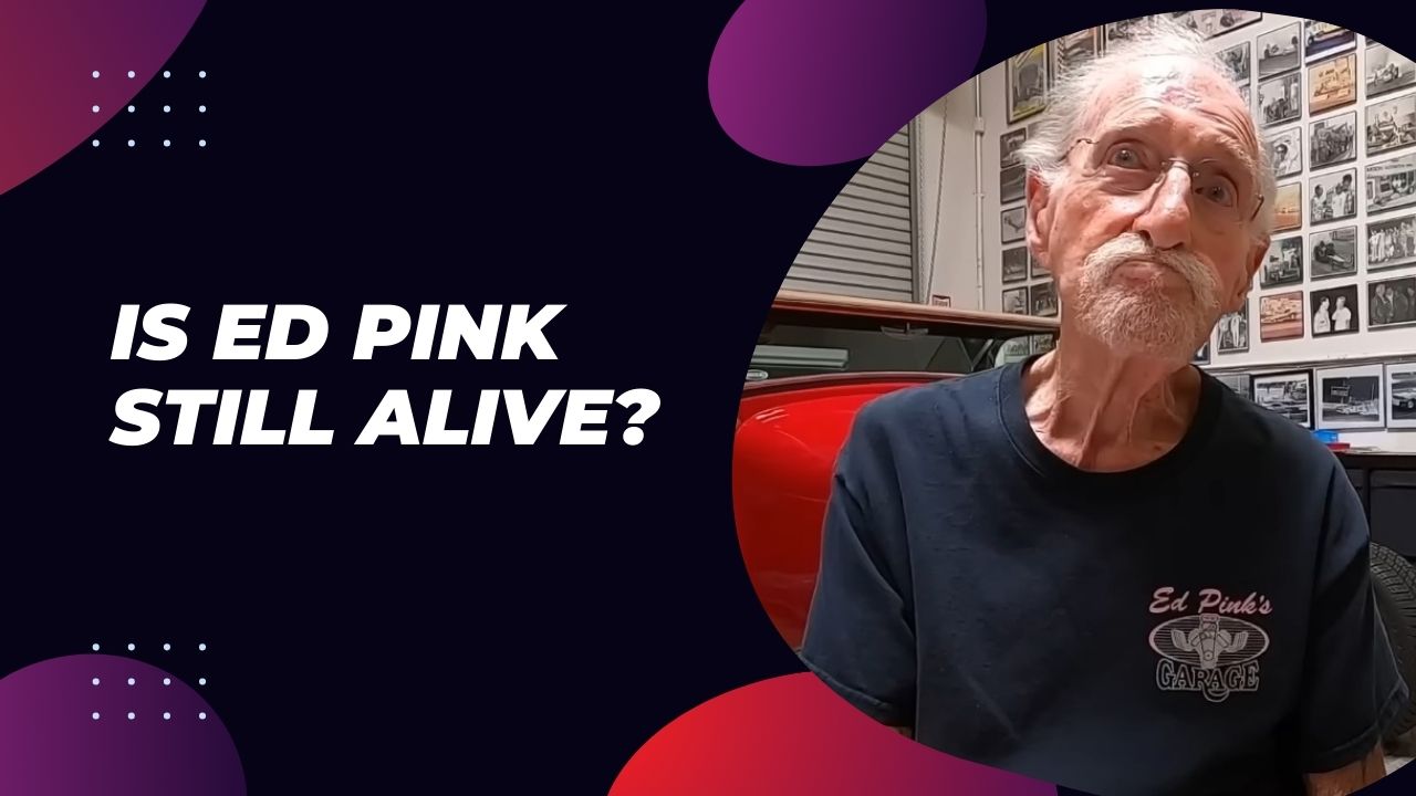 Is Ed Pink Still Alive
